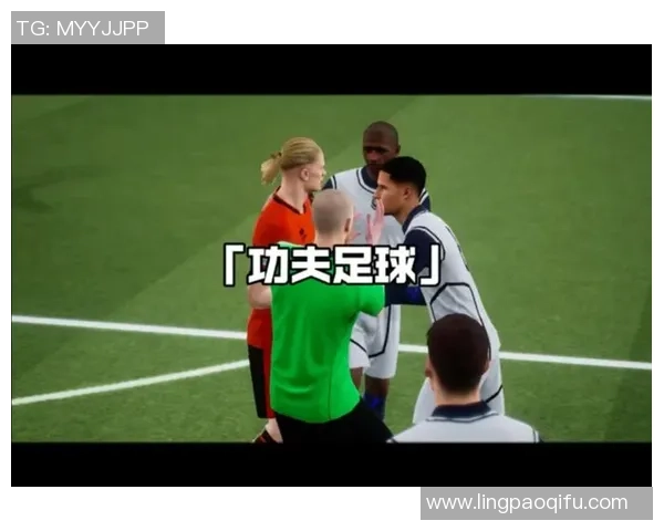 功夫足球星中锋人物盘点与精彩表现解析